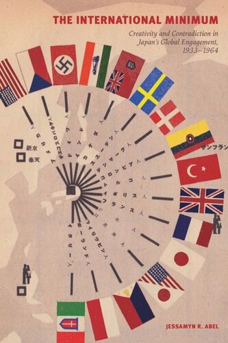 The International Minimum Creativity And Contradiction In Japans Global Engagement 19331964 Jessamyn R Abel