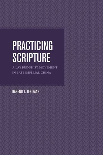 Practicing Scripture A Lay Buddhist Movement In Late Imperial China Barend Ter Haar