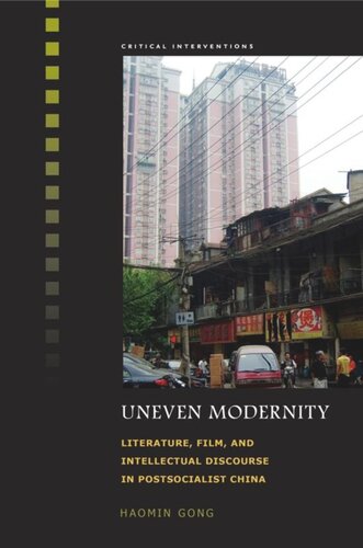Uneven Modernity Literature Film And Intellectual Discourse In Postsocialist China Haomin Gong