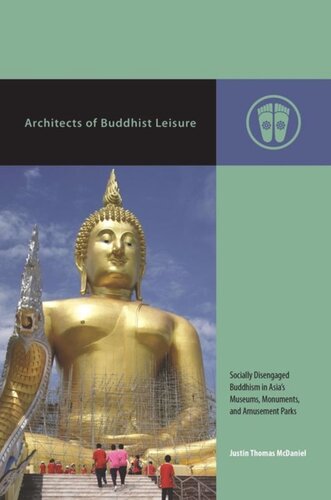 Architects Of Buddhist Leisure Socially Disengaged Buddhism In Asias Museums Monuments And Amusement Parks Justin Thomas Mcdaniel Editor Mark Michael Rowe Editor