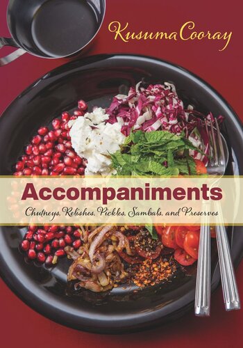 Accompaniments Chutneys Relishes Pickles Sambals And Preserves Kusuma Cooray