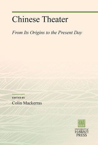 Chinese Theater From Its Origins To The Present Day Colin Mackerras Editor