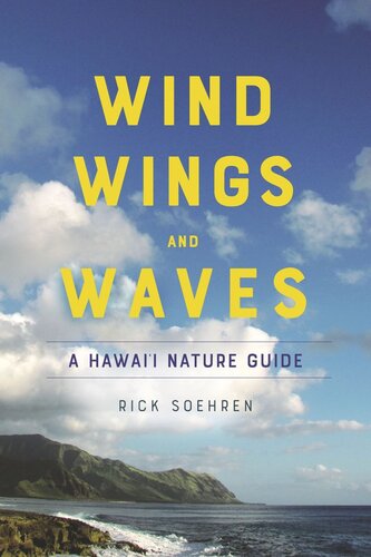 Wind Wings And Waves A Hawaii Nature Guide Rick Soehren