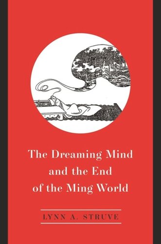 The Dreaming Mind And The End Of The Ming World Lynn A Struve James P Geiss And Margaret Y Hsu Foundation