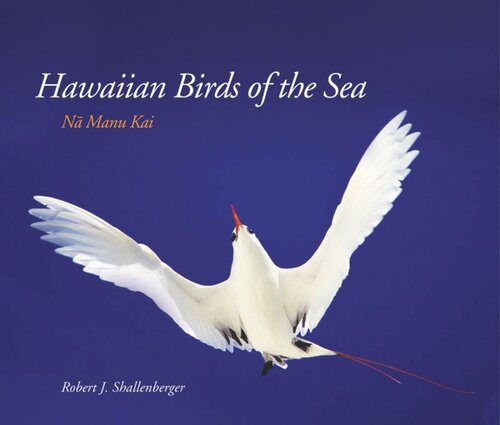 Hawaiian Birds Of The Sea Na Manu Kai Robert J Shallenberger Robert J Shallenberger