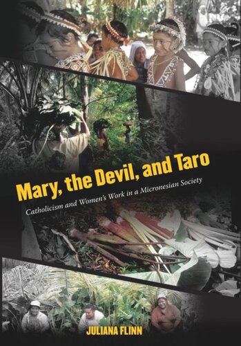 Mary The Devil And Taro Catholicism And Womens Work In A Micronesian Society Juliana Flinn