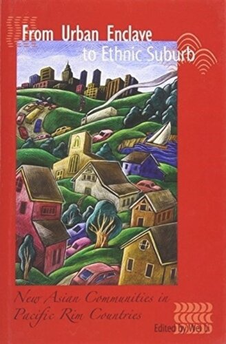 From Urban Enclave To Ethnic Suburb New Asian Communities In Pacific Rim Countries Wei Li Editor