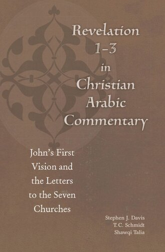 Revelation 13 In Christian Arabic Commentary Johns First Vision And The Letters To The Seven Churches Blus Albsh Editor Ibn Ktib Qayar Editor Stephen J Davis Editor Tc Schmidt Editor Shawqi Talia Editor