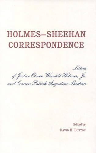 The Holmessheehan Correspondence The Letters Of Justice Oliver Wendell Holmes Jr And Canon Patrick Augustine Sheehan David H Burton