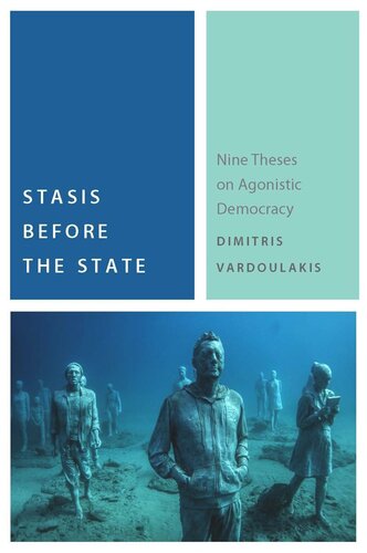 Stasis Before The State Nine Theses On Agonistic Democracy Dimitris Vardoulakis