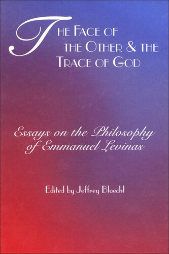 The Face Of The Other And The Trace Of God Essays On The Philosophy Of Emmanuel Levinas Jeffrey Bloechl