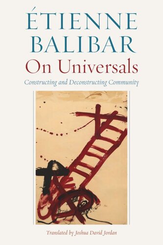 On Universals Constructing And Deconstructing Community Tienne Balibar Joshua David Jordan