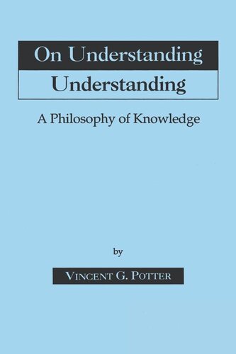 On Understanding Understanding Philosophy Of Knowledge Vincent G Potter