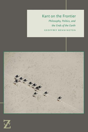 Kant On The Frontier Philosophy Politics And The Ends Of The Earth Geoffrey Bennington