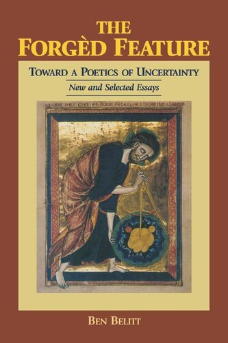 The Forgd Feature Towards A Poetics Of Uncertainty New And Selected Essays Ben Belitt