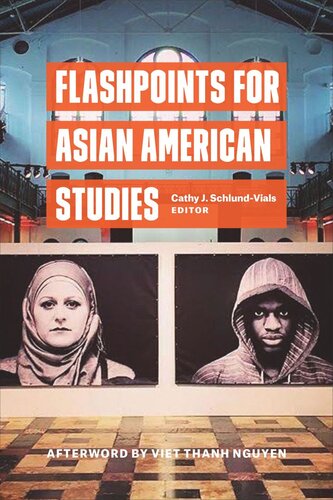 Flashpoints For Asian American Studies Cathy Schlundvials Editor Viet Thanh Nguyen Editor