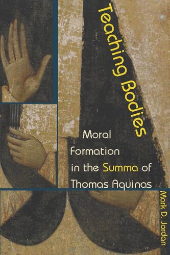 Teaching Bodies Moral Formation In The Summa Of Thomas Aquinas Mark D Jordan