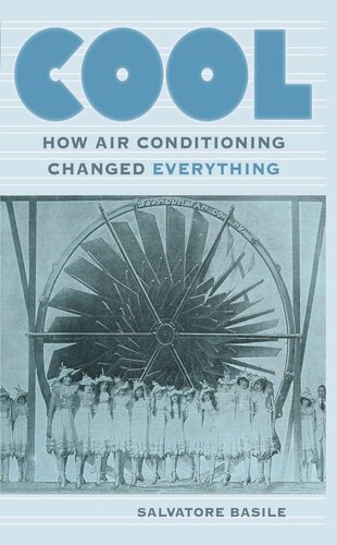 Cool How Air Conditioning Changed Everything Salvatore Basile