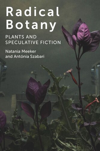 Radical Botany Plants And Speculative Fiction Natania Meeker Antónia Szabari
