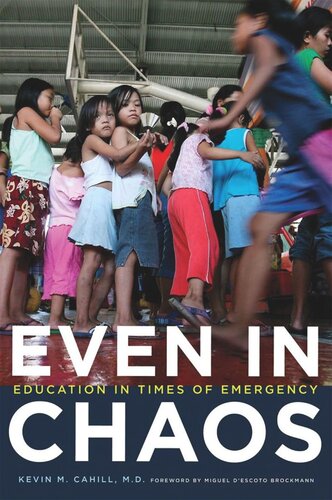 Even In Chaos Education In Times Of Emergency Kevin M Cahill Editor H E Miguel Descoto Brockmann Editor