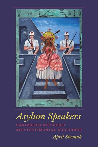Asylum Speakers Caribbean Refugees And Testimonial Discourse April Shemak