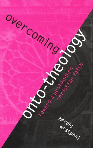 Overcoming Ontotheology Toward A Postmodern Christian Faith Merold Westphal