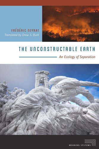 The Unconstructable Earth An Ecology Of Separation Frdric Neyrat Drew S Burk
