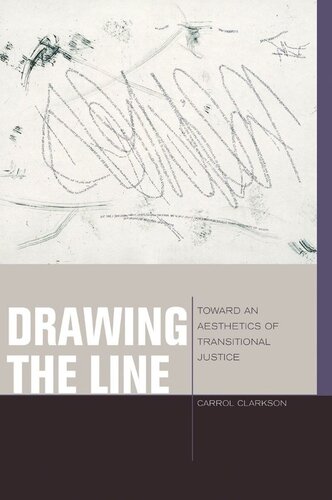 Drawing The Line Toward An Aesthetics Of Transitional Justice Carrol Clarkson