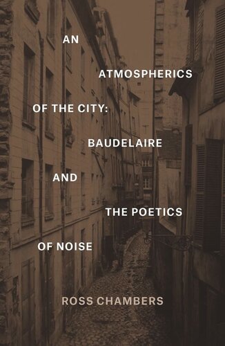 An Atmospherics Of The City Baudelaire And The Poetics Of Noise Ross Chambers