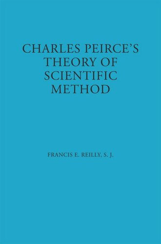 Charles Peirces Theory Of Scientific Method Francis E Reilly