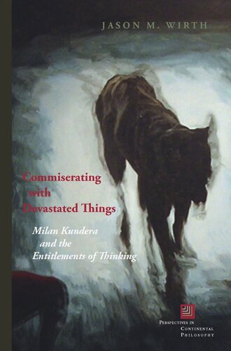 Commiserating With Devastated Things Milan Kundera And The Entitlements Of Thinking Jason M Wirth