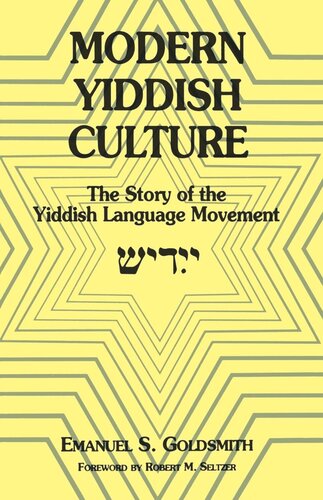 Modern Yiddish Culture The Story Of The Yiddish Language Movement Emanuel Goldsmith