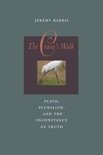 The Cranes Walk Plato Pluralism And The Inconstancy Of Truth Jeremy Barris