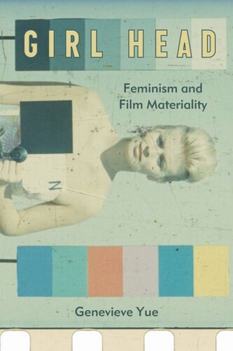 Girl Head Feminism And Film Materiality Genevieve Yue