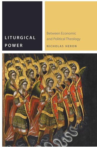 Liturgical Power Between Economic And Political Theology Nicholas Heron