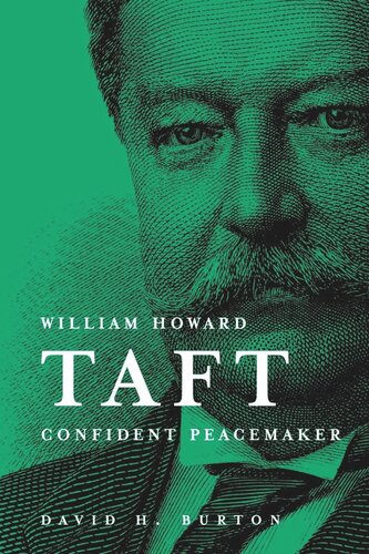 William Howard Taft Confident Peacemaker David H Burton