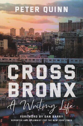 Cross Bronx A Writing Life Peter Quinn Dan Barry