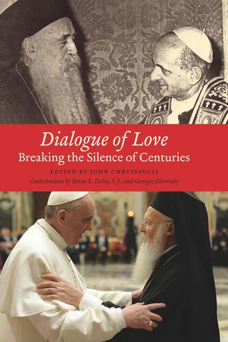 Dialogue Of Love Breaking The Silence Of Centuries John Chryssavgis Editor