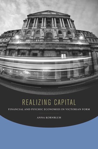Realizing Capital Financial And Psychic Economies In Victorian Form Anna Kornbluh