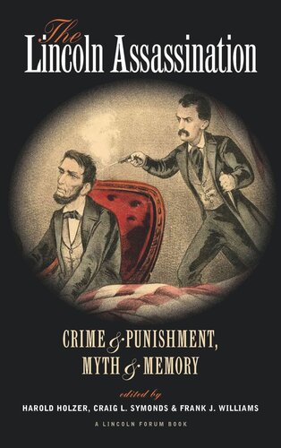 The Lincoln Assassination Crime And Punishment Myth And Memorya Lincoln Forum Book Craig L Symonds Editor Frank J Williams Editor Harold Holzer Editor