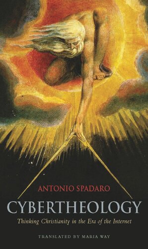 Cybertheology Thinking Christianity In The Era Of The Internet Antonio Spadaro Maria Way