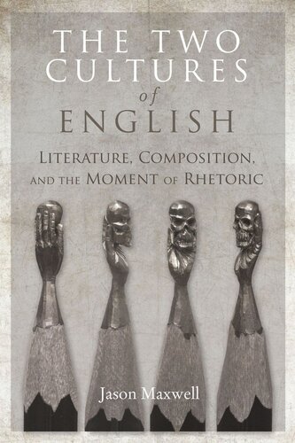 The Two Cultures Of English Literature Composition And The Moment Of Rhetoric Jason Maxwell