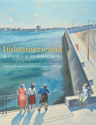 Italoamericana The Literature Of The Great Migration 18801943 Francesco Durante Editor Robert Viscusi Editor Anthony Julian Tamburri Editor James J Periconi Editor