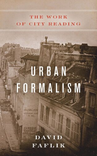 Urban Formalism The Work Of City Reading David Faflik