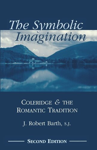 The Symbolic Imagination Coleridge And The Romantic Tradition Robert J Barth