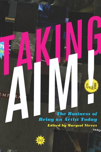 Taking Aim The Business Of Being An Artist Today Marysol Nieves Editor