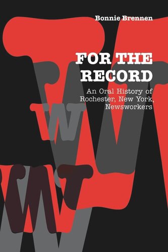 For The Record An Oral History Of Rochester Ny Newsworkers Bonnie Brennen
