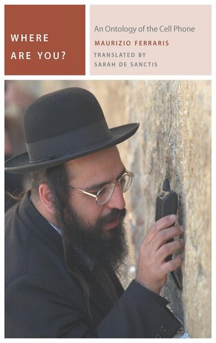 Where Are You An Ontology Of The Cell Phone Maurizio Ferraris Sarah De Sanctis Umberto Eco