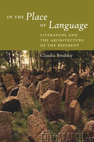In The Place Of Language Literature And The Architecture Of The Referent Claudia Brodsky