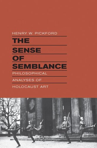 The Sense Of Semblance Philosophical Analyses Of Holocaust Art Henry W Pickford
